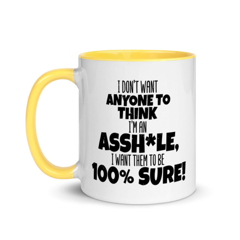 I don't want anyone to THINK I'm an asshole, I want them to be 100% sure! Mug with Color Inside - Image 18