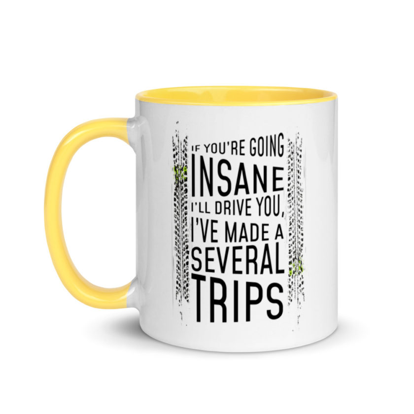If you're going In Sane Ill drive you, I've made several trips. Mug with Color Inside - Image 18