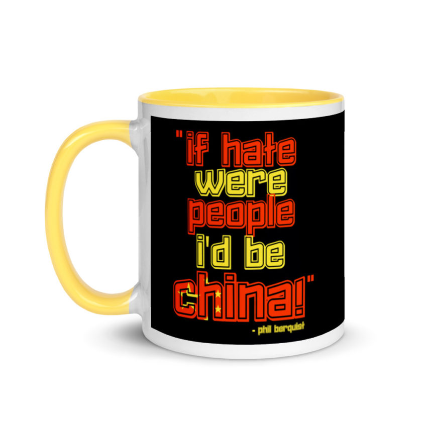 If hate were people, I'd be CHINA! Mug with Color Inside - Image 18