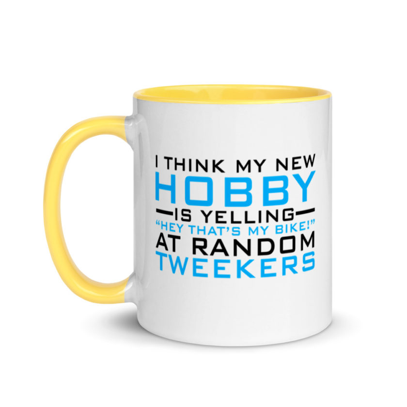 I Think My New Hobby Is Yelling "Hey that's my bike" at random tweekers Mug with Color Inside - Image 18