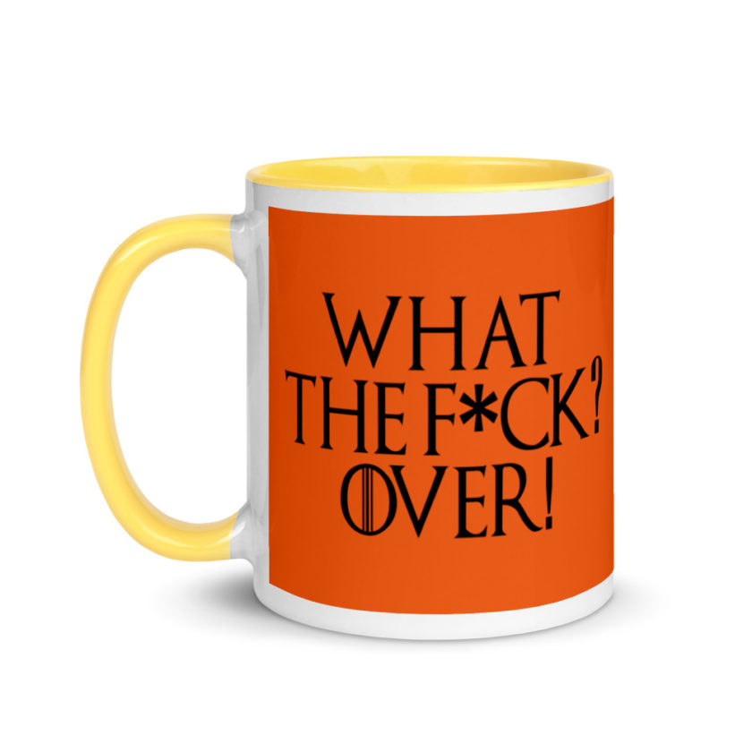What the fuck? Over! Mug with Color Inside - Image 18