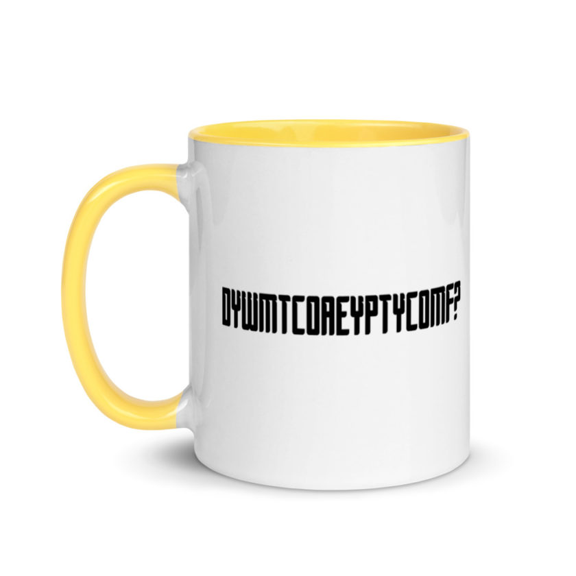 DYWMTCOAEYPTYCOMF? Mug with Color Inside - Image 18