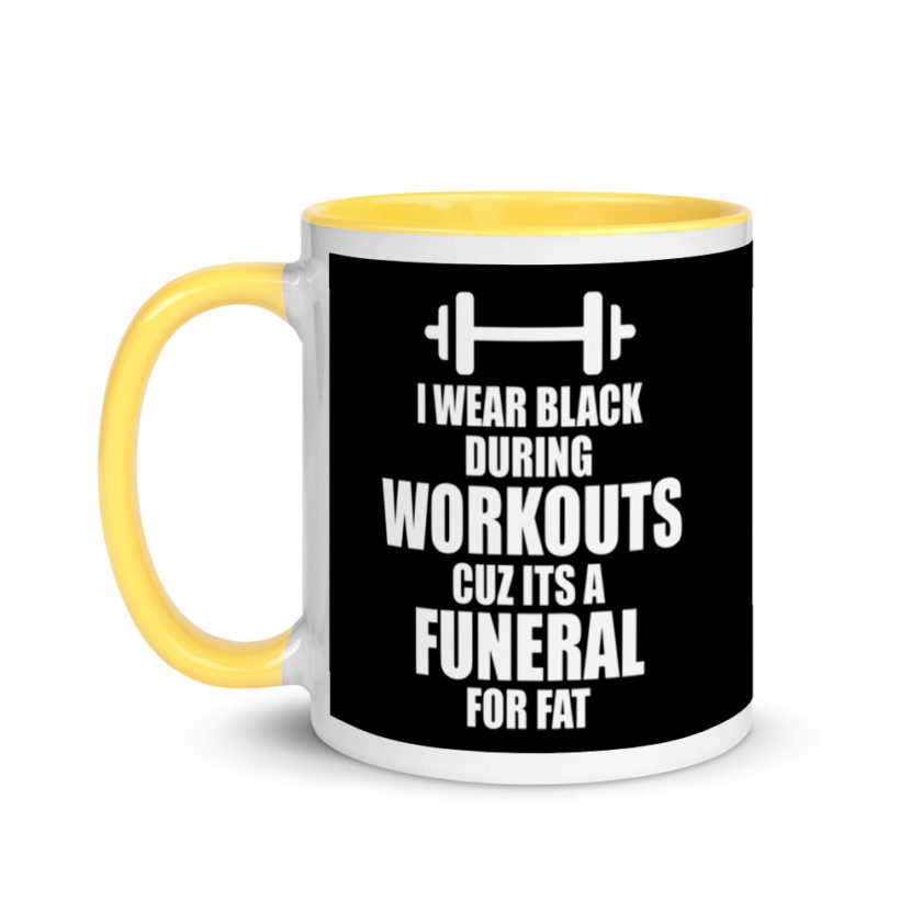 I wear black during workouts cuz its a funeral for fat! Mug with Color Inside - Image 18