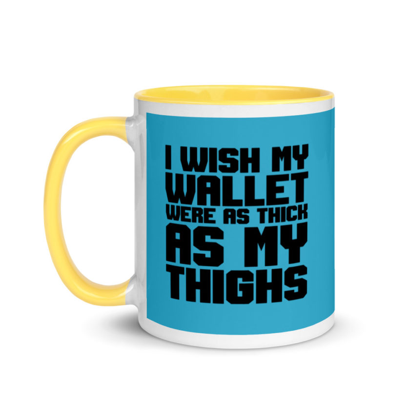 I wish my wallet were as thick as my thighs Mug with Color Inside - Image 18