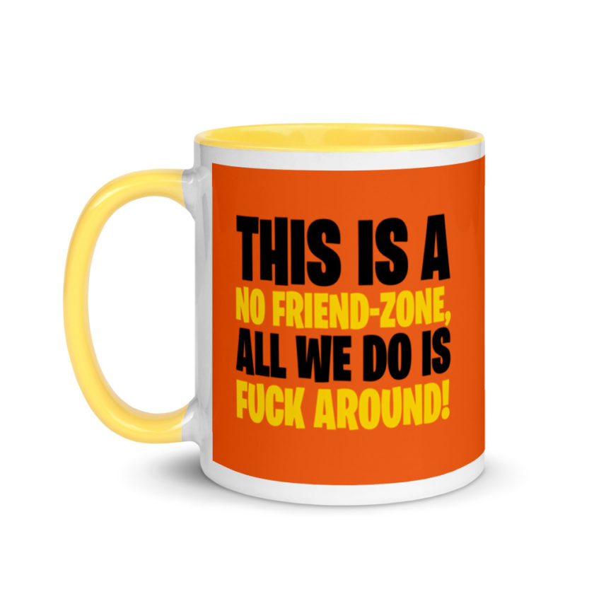 This is a no friend-zone, all we do is fuck around Mug with Color Inside - Image 18