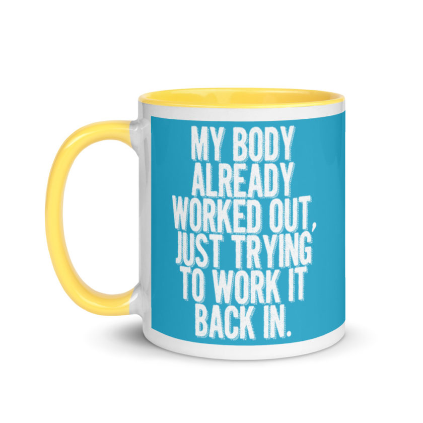 My body already worked out, I'm just trying to work it back in. Mug with Color Inside - Image 18