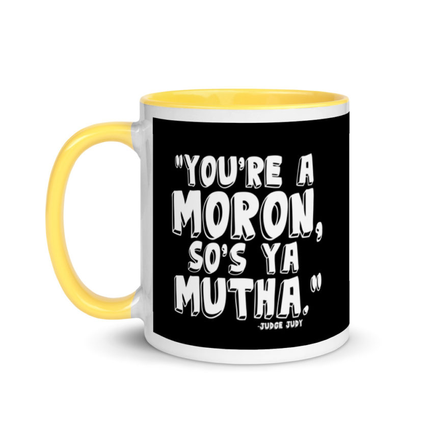 You're a moron and so's ya mutha. Mug with Color Inside - Image 18