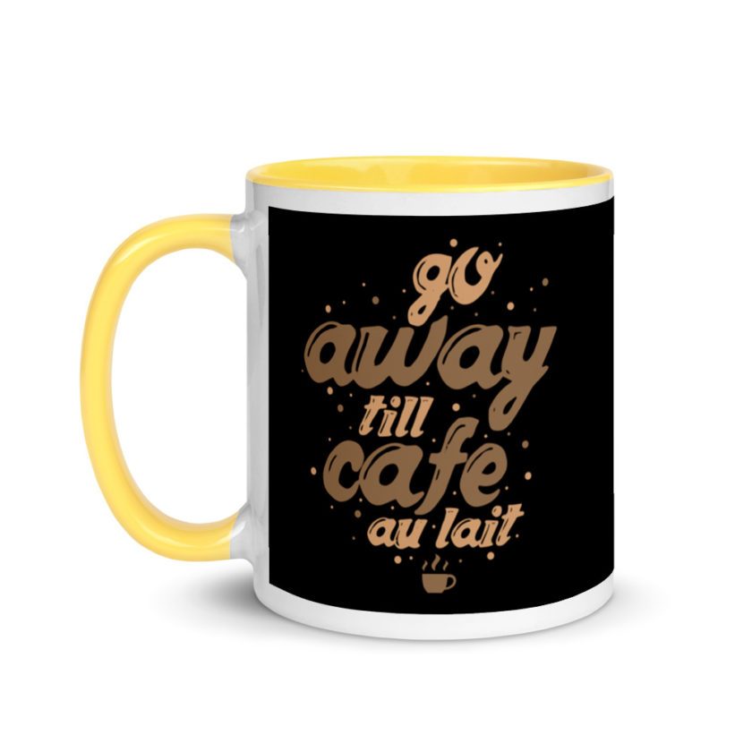 Go away till cafe'au  lait Mug with Color Inside - Image 18