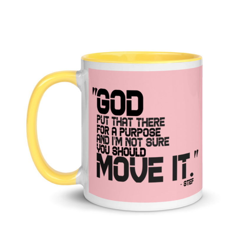 God put that there for a purpose and I'm not so sure you should move it. Stef The Goonies  Mug with Color Inside - Image 18