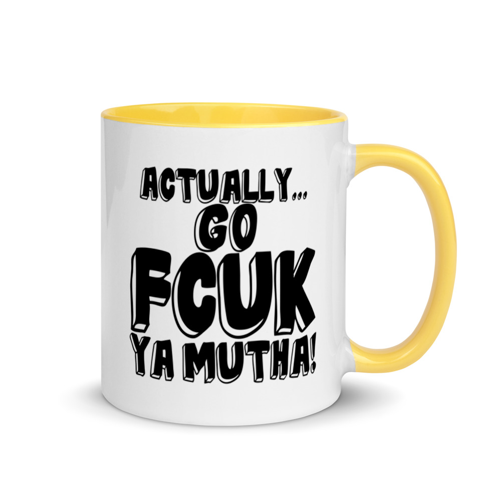 Actually Go Fcuk Ya Mutha Mug with Color Inside - Image 16