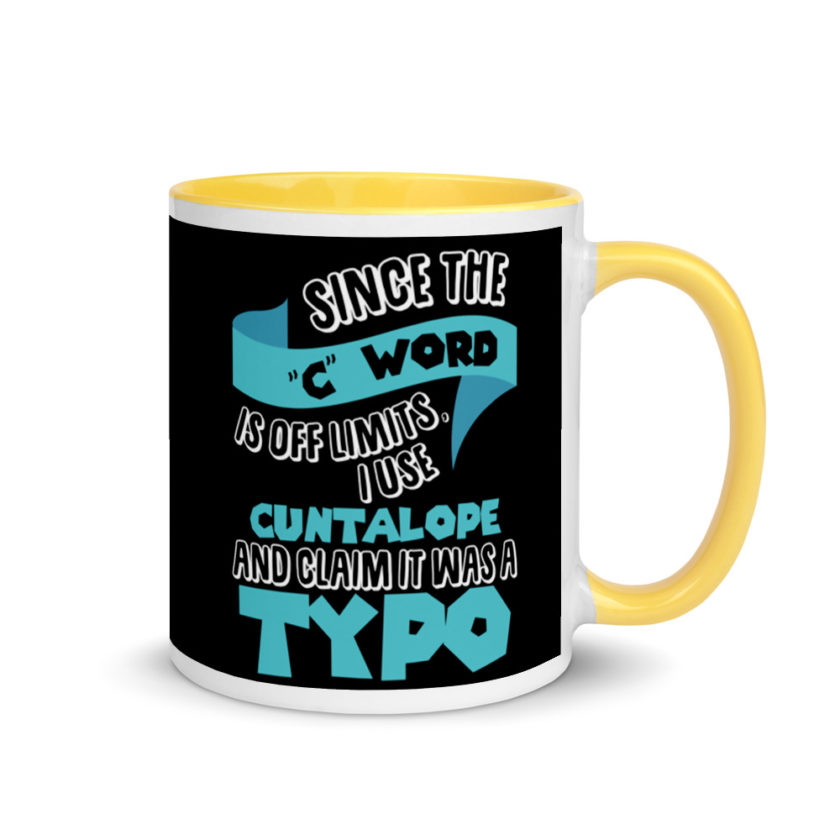 Since the "C Word" is off limits I use "Cuntalope" and claim it was a typo.  Mug with Color Inside - Image 16