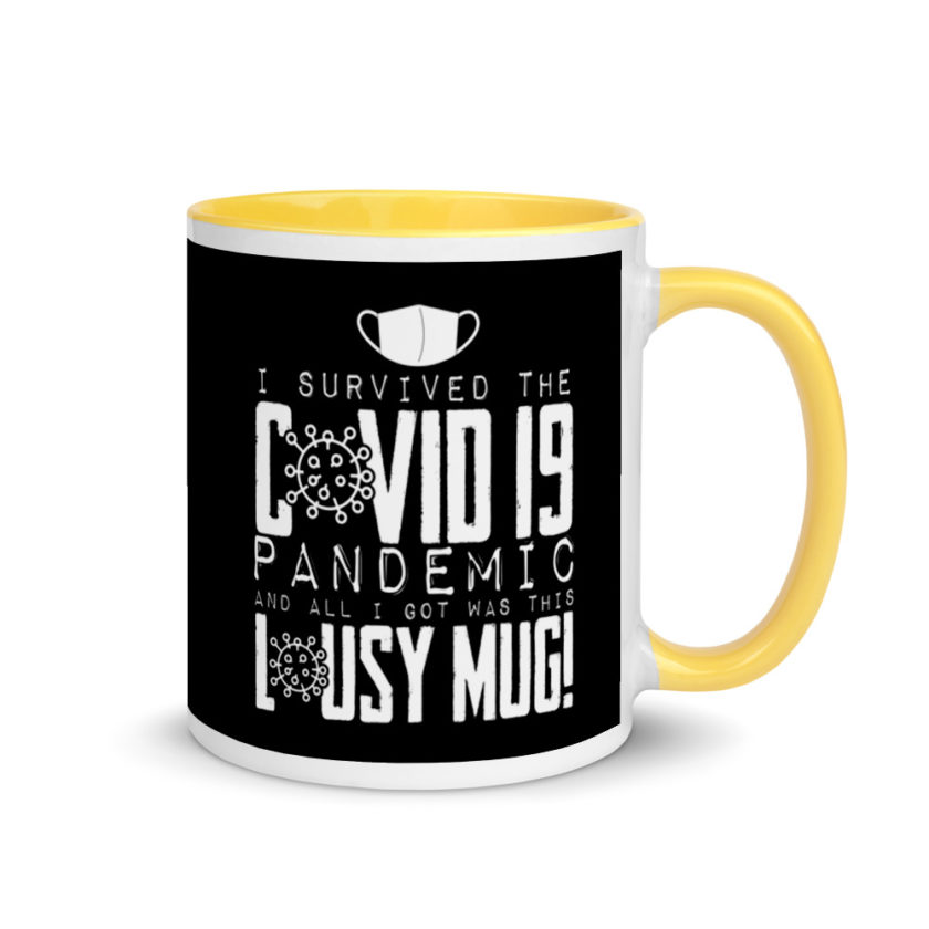 I Survived The COVID-19 Pandemic and All I Got was this Lousy Mug  Mug with Color Inside - Image 16