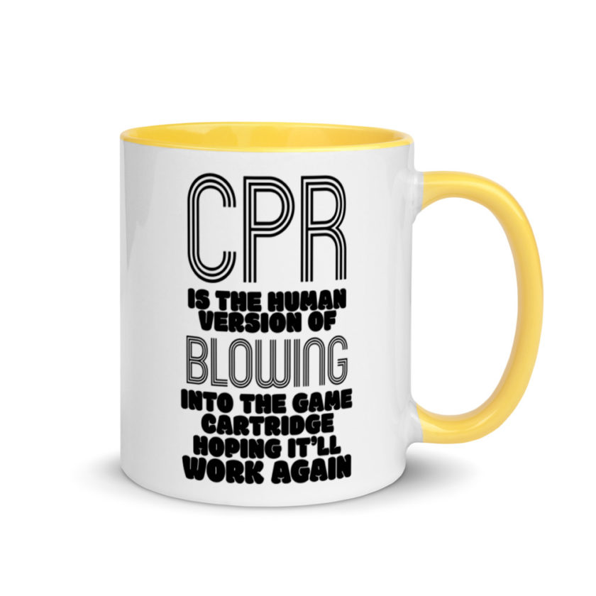 CPR is the human version of blowing into the game cartridge hoping it'll work again Mug with Color Inside - Image 16