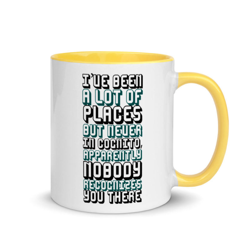 I've been a lot of places but never InCognito, apparently nobody recognizes you there. Mug with Color Inside - Image 16