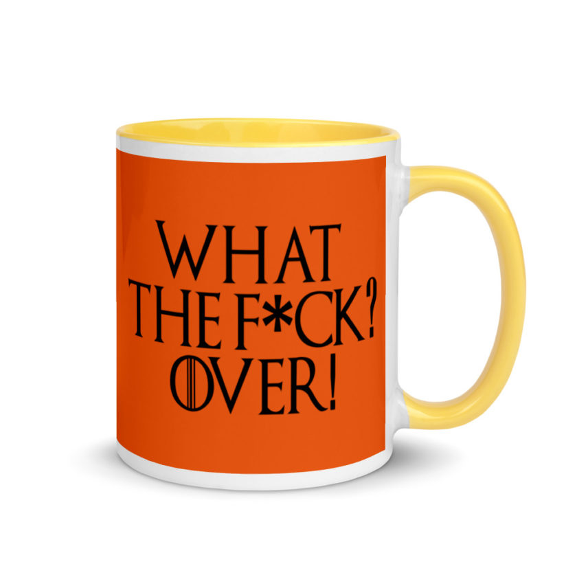What the fuck? Over! Mug with Color Inside - Image 16