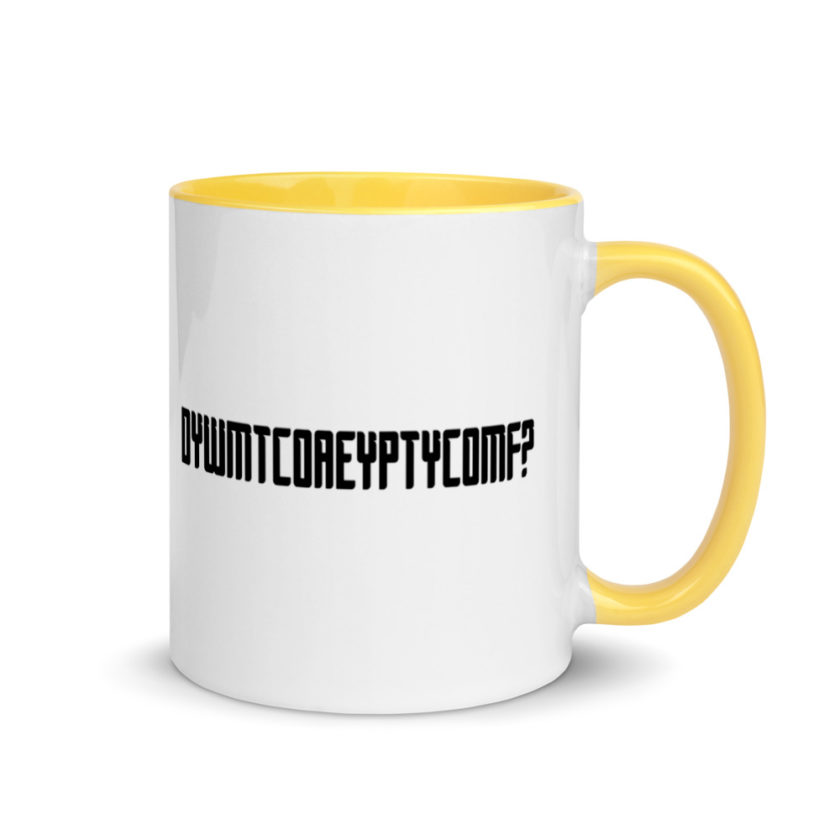 DYWMTCOAEYPTYCOMF? Mug with Color Inside - Image 16