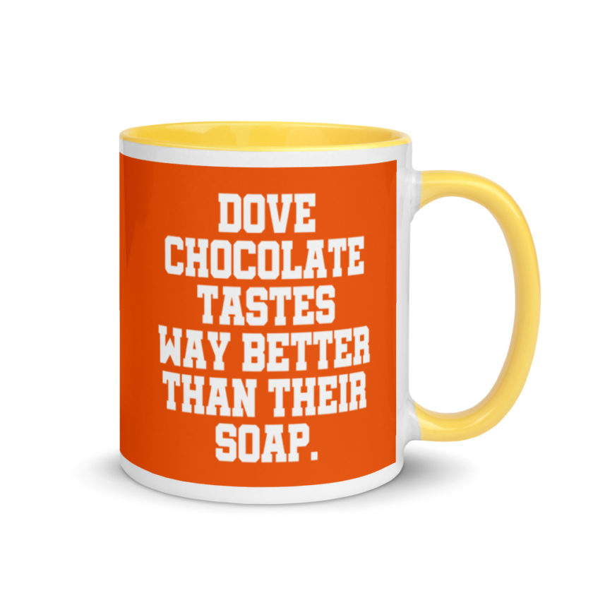 Dove chocolate tastes way better than their soap. Mug with Color Inside - Image 16
