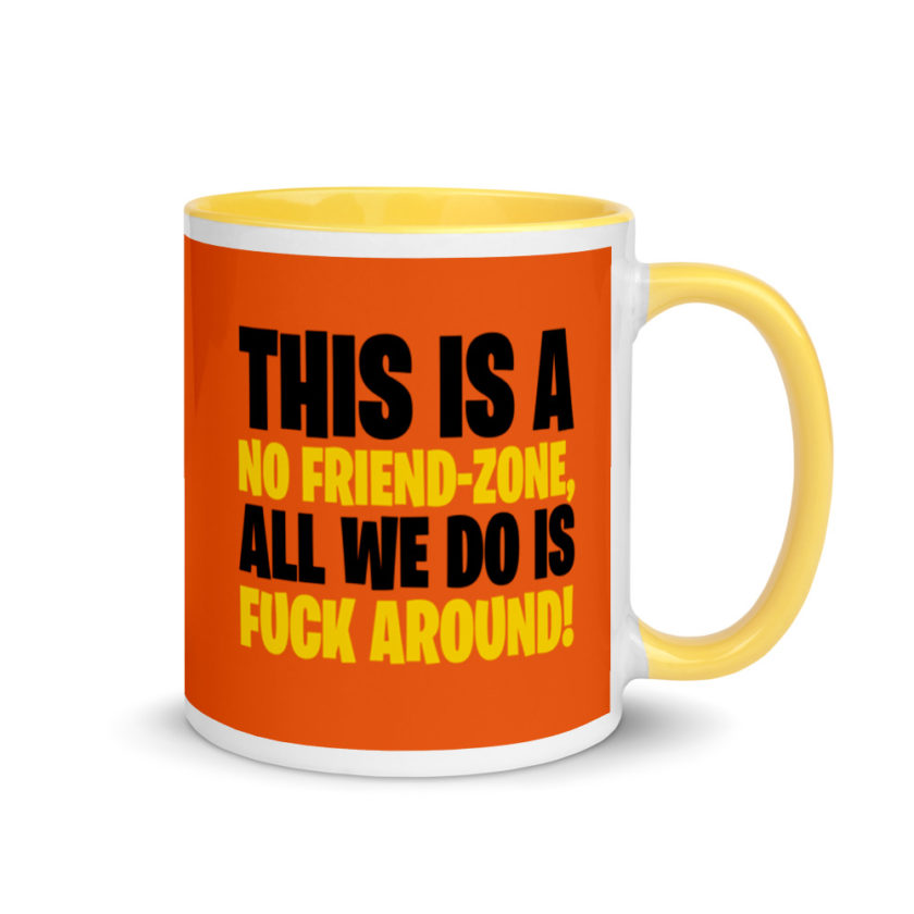 This is a no friend-zone, all we do is fuck around Mug with Color Inside - Image 16