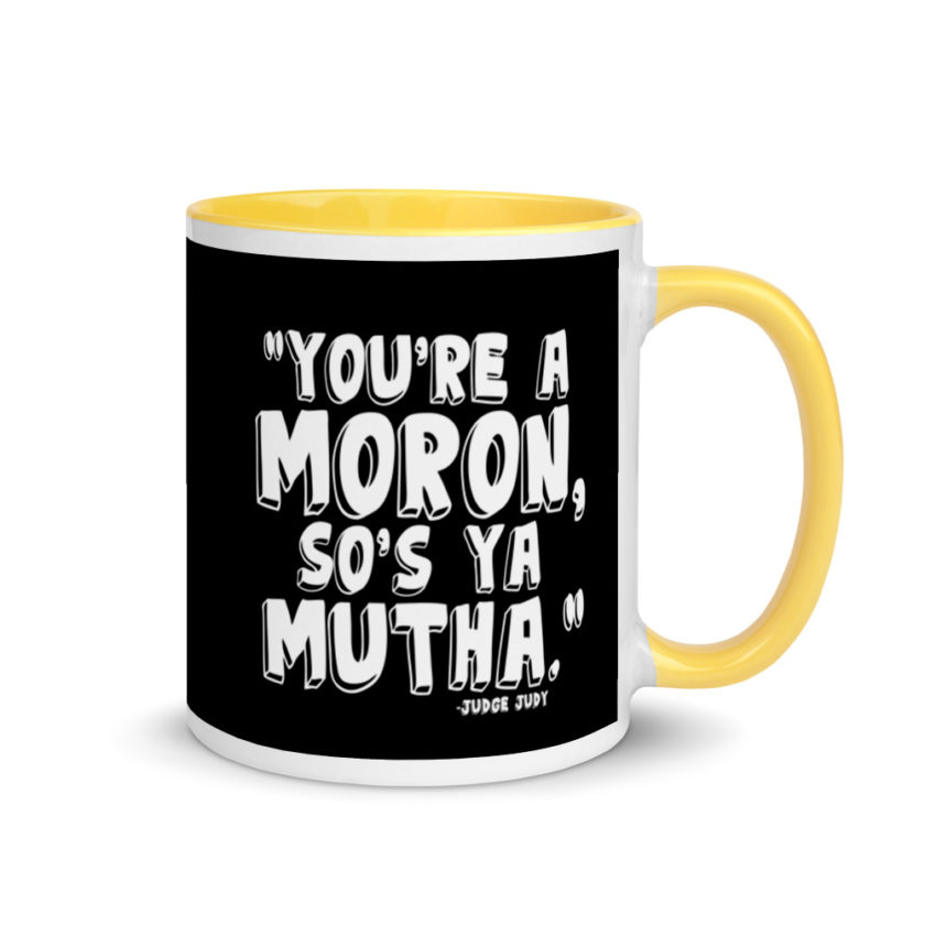 You're a moron and so's ya mutha. Mug with Color Inside - Image 16