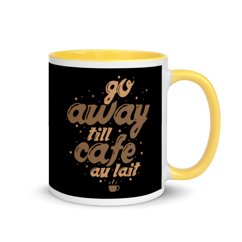 Go away till cafe'au  lait Mug with Color Inside - Image 16
