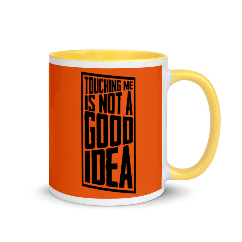 Touching me is not a good idea Mug with Color Inside - Image 16