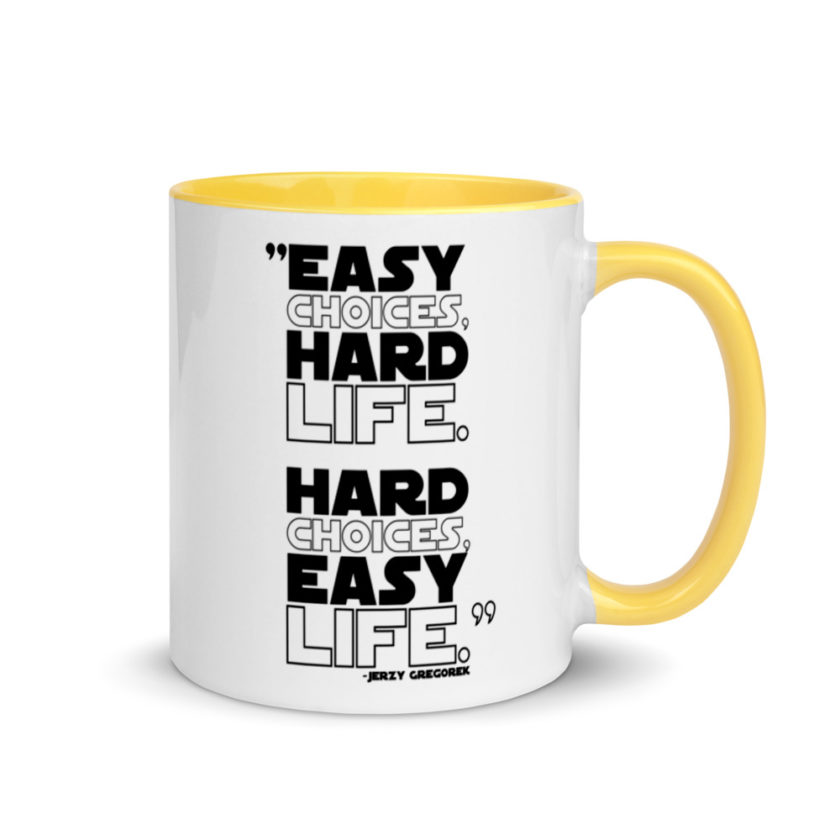 Easy choices, hard life. Hard choices, Easy life. Mug with Color Inside - Image 16