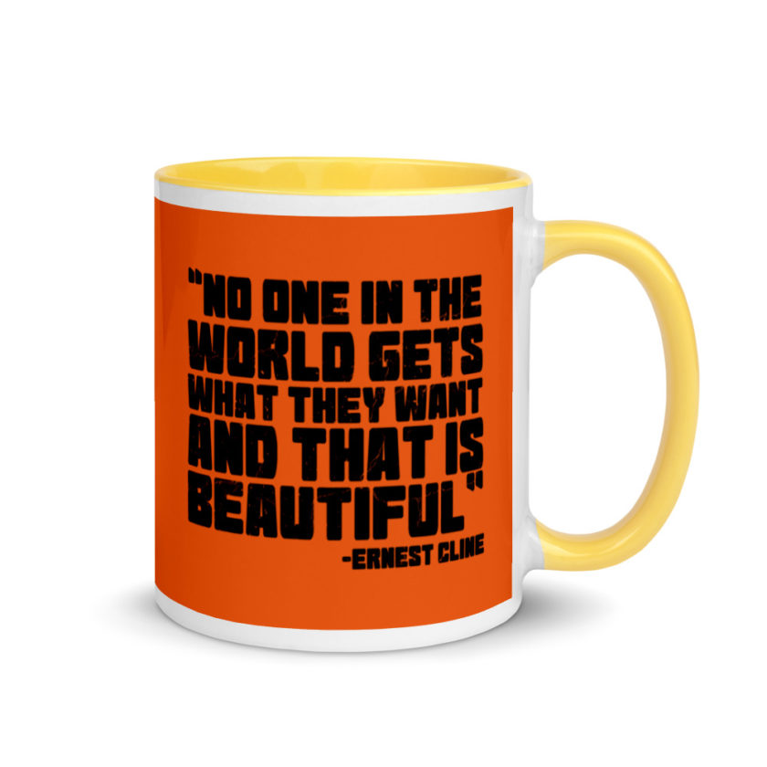 No one in the world gets what they want and that is beautiful. Ernest Cline Ready Player One Mug with Color Inside - Image 16