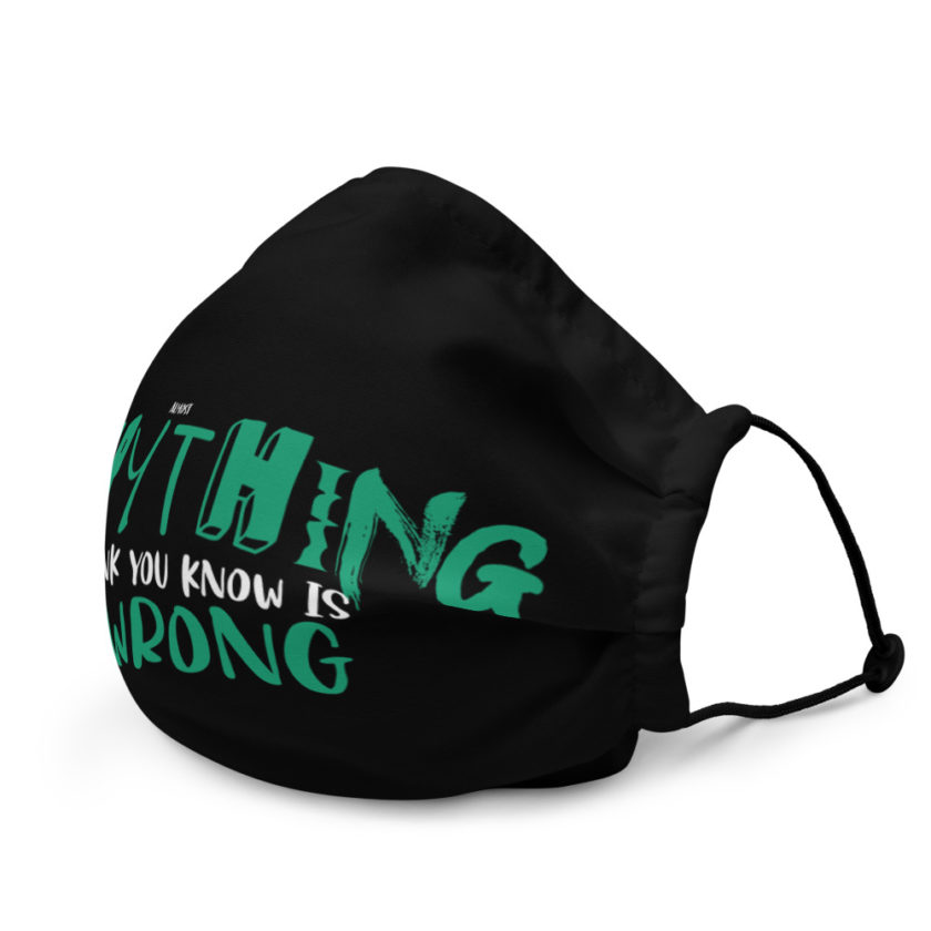 Almost everything you think you know is is wrong Premium face mask - Image 4