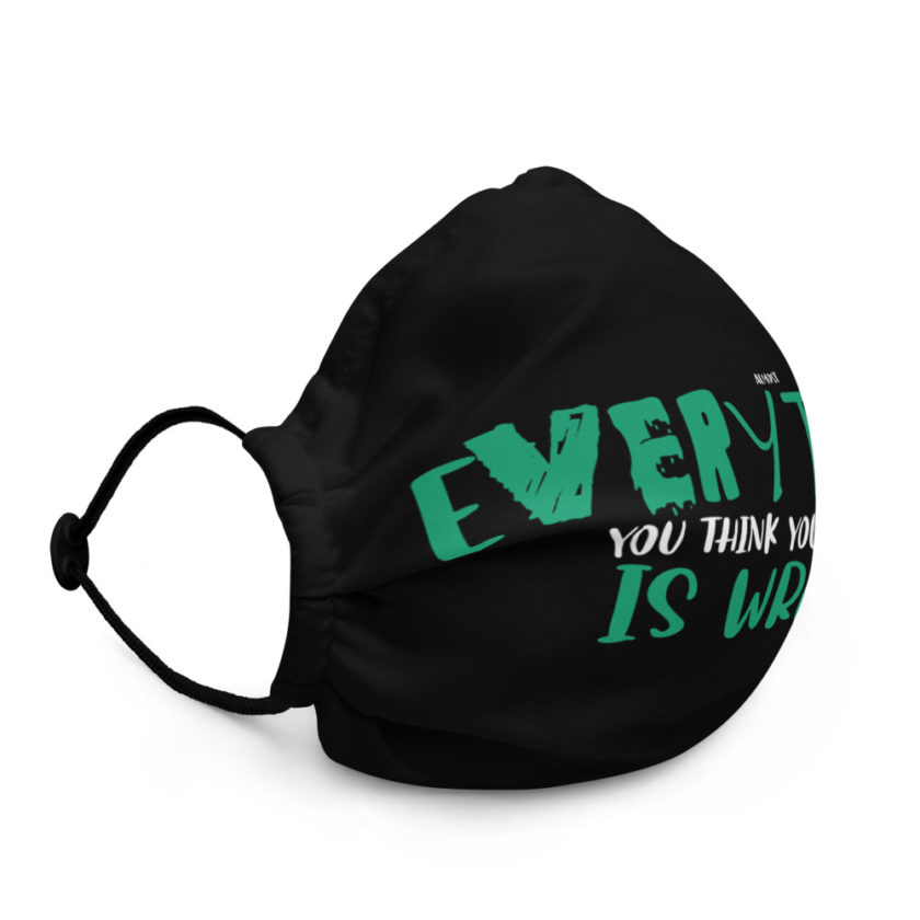 Almost everything you think you know is is wrong Premium face mask - Image 3