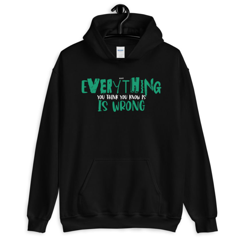 Almost everything you think you know is is wrong Unisex Hoodie - Image 2