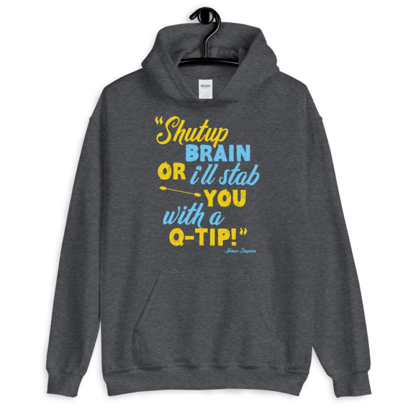 Shut up brain or I'll stab you with a Q-tip The Simpsons  Unisex Hoodie - Image 5