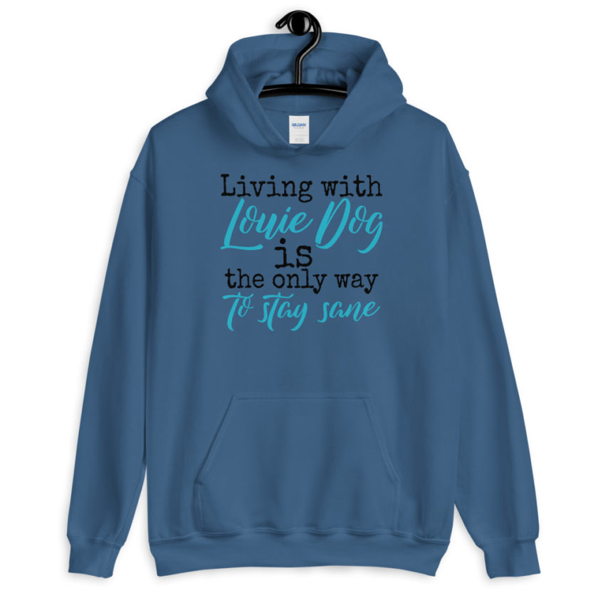 LIvin' with Louis dog IS the only way to stay sane. Unisex Hoodie - Image 3