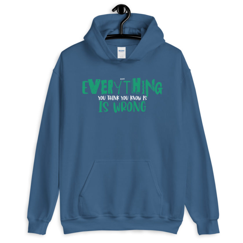 Almost everything you think you know is is wrong Unisex Hoodie - Image 5