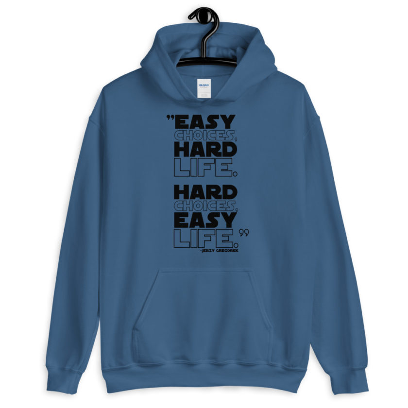 Easy choices, hard life. Hard choices, Easy life. Unisex Hoodie