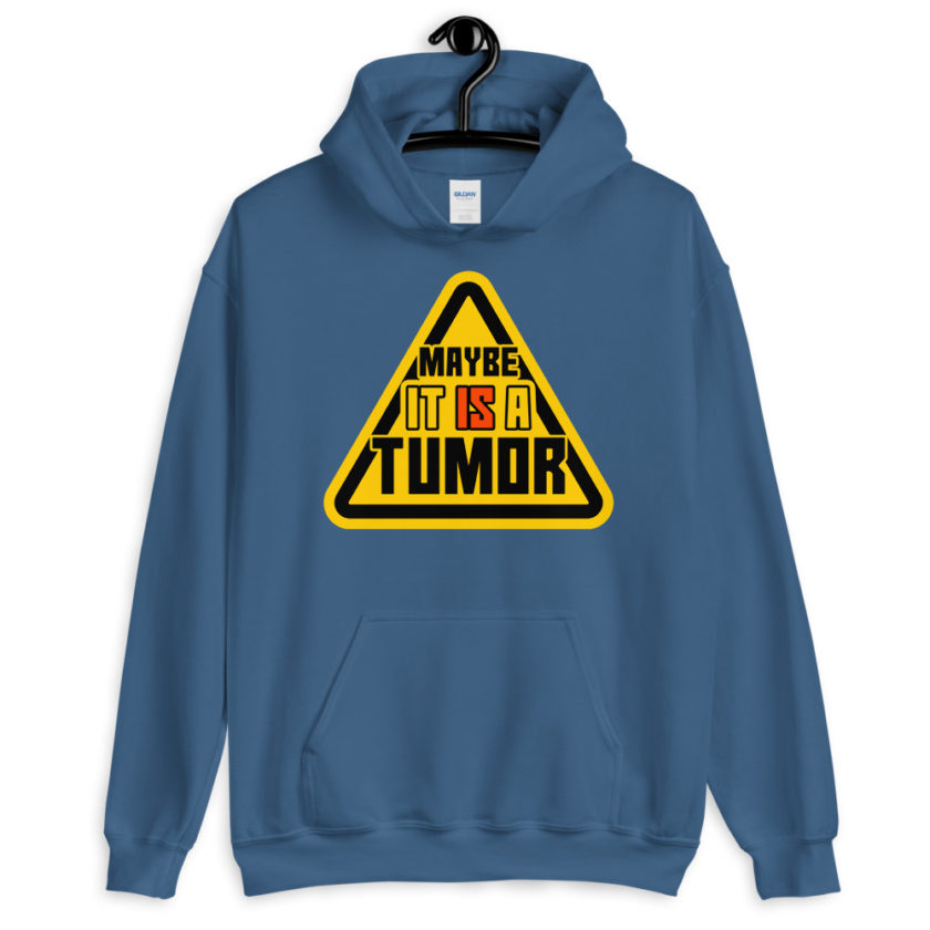 Maybe it is a tumor Unisex Hoodie