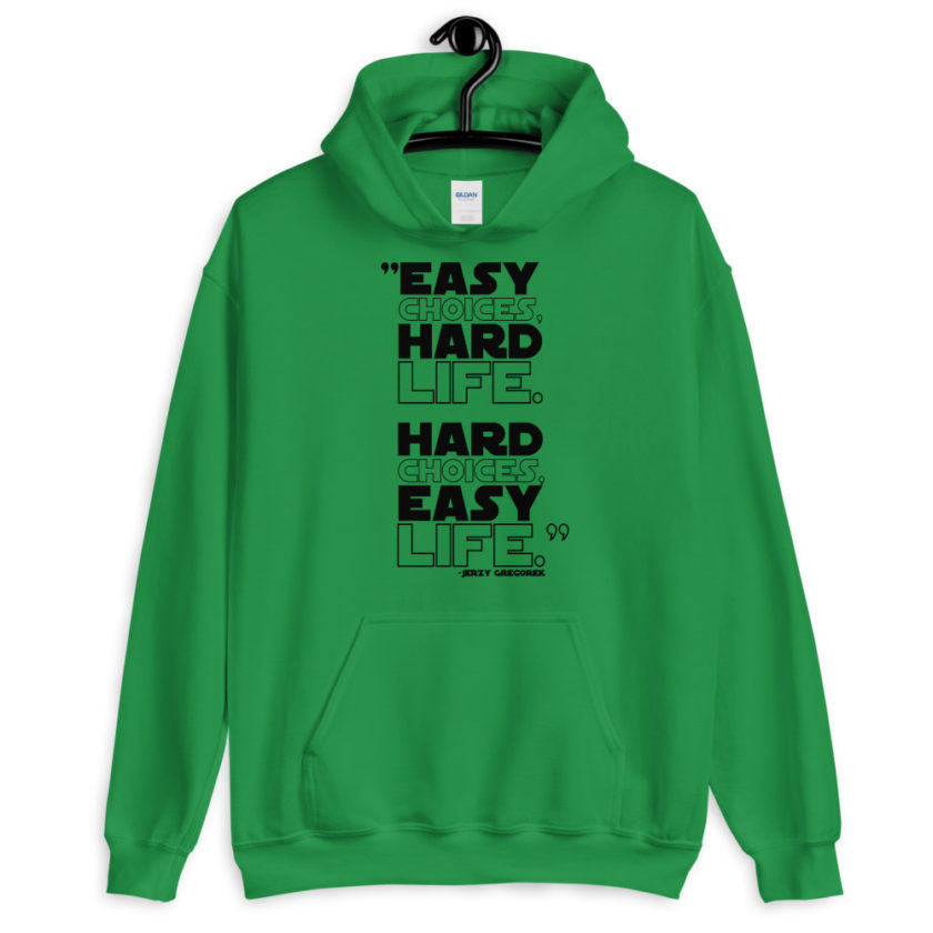 Easy choices, hard life. Hard choices, Easy life. Unisex Hoodie - Image 4