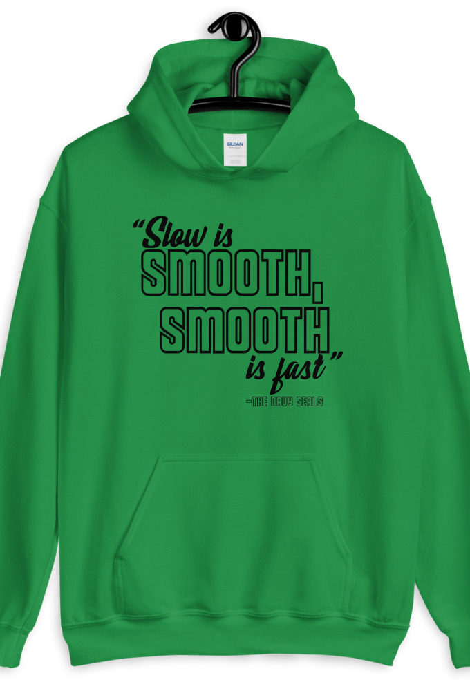 Slow is smooth, smooth is fast Unisex Hoodie