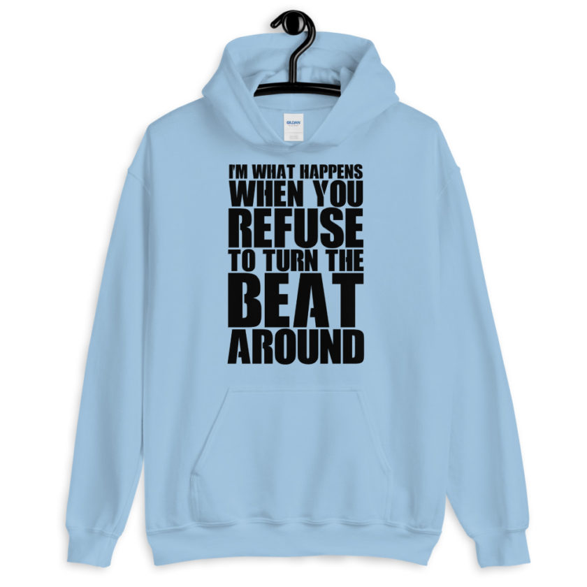 I'm what happens when you refuse to turn the beat around Unisex Hoodie - Image 5