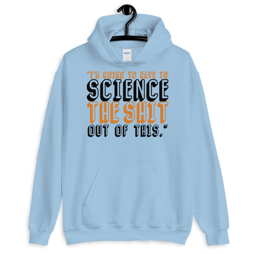 I'm going to have to science the shit out of this.	Mark Watney, Space Pirate	The Martian Unisex Hoodie - Image 4