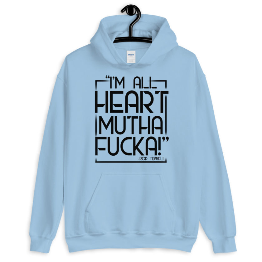 I'm all heart mutha fucka, Rod Tidwell, Jerry Maquire  Unisex Hoodie - Image 5