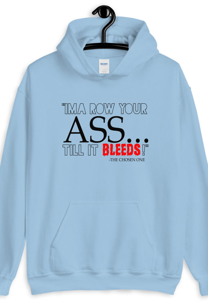I'ma row your ass, till it bleeds! The Chosen One The Golden Child  Unisex Hoodie