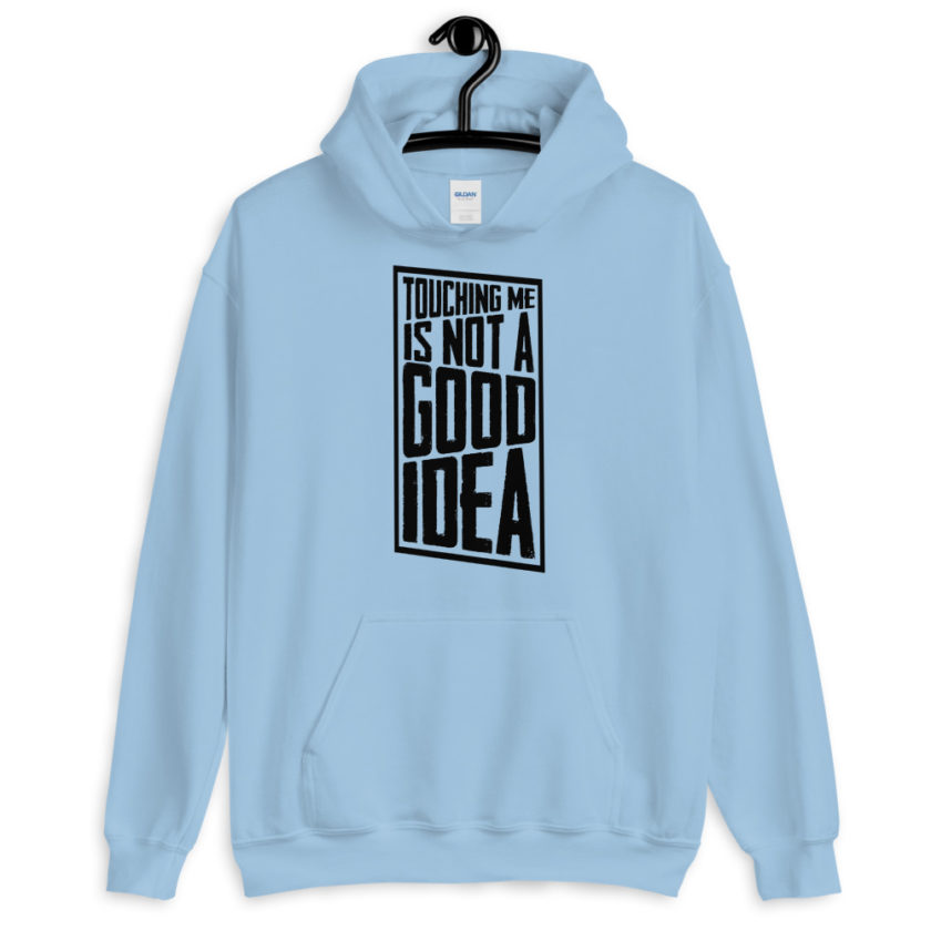 Touching me is not a good idea Unisex Hoodie - Image 7
