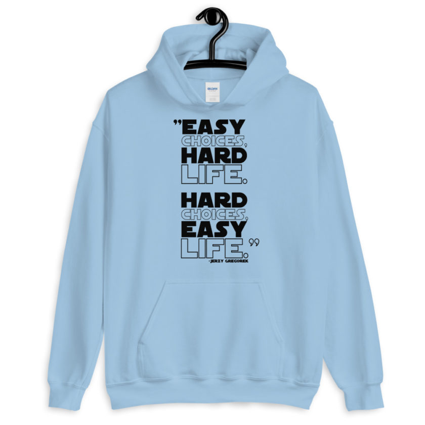 Easy choices, hard life. Hard choices, Easy life. Unisex Hoodie - Image 6