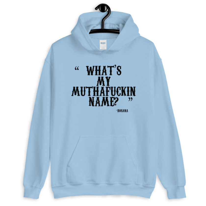 What's my muthafuckin name? Rosana Wax  Unisex Hoodie - Image 6