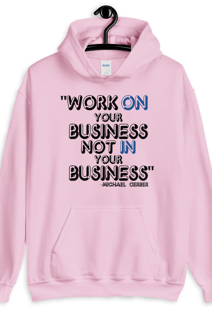 Work ON your business not IN your business. Unisex Hoodie
