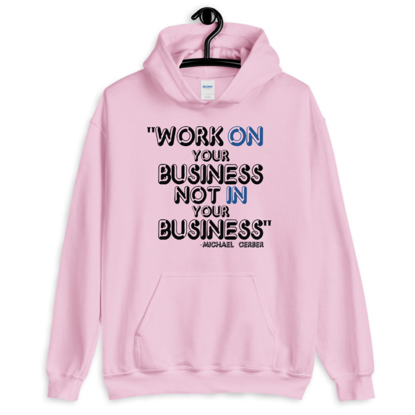 Work ON your business not IN your business. Unisex Hoodie