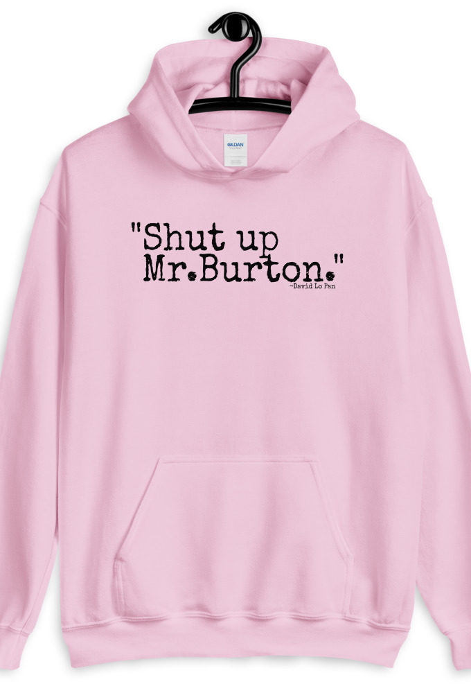 Shut up Mr.Burton	David Lo Pan	Big Trouble in Little China Unisex Hoodie