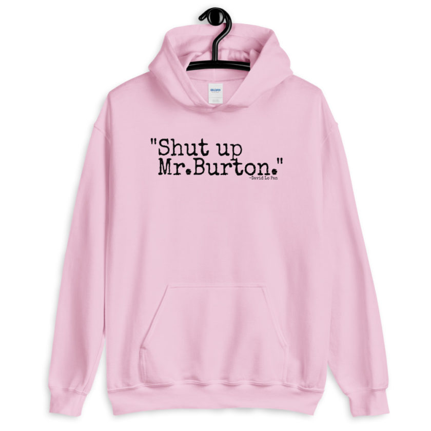 Shut up Mr.Burton	David Lo Pan	Big Trouble in Little China Unisex Hoodie