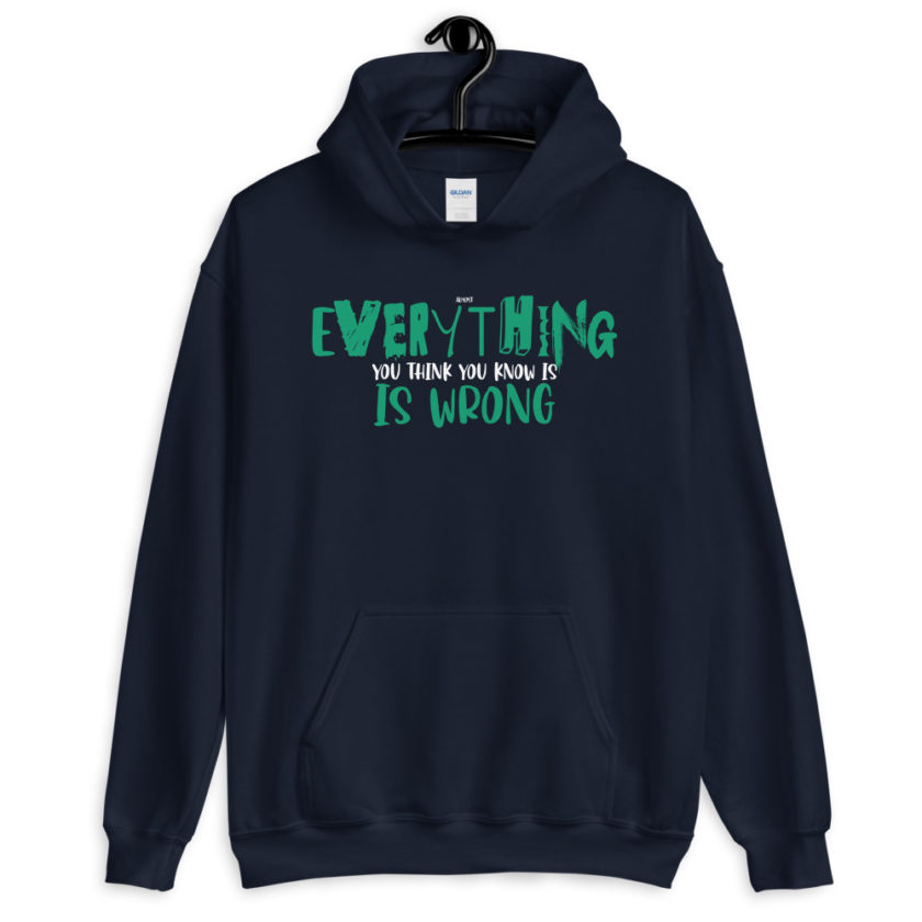 Almost everything you think you know is is wrong Unisex Hoodie - Image 3