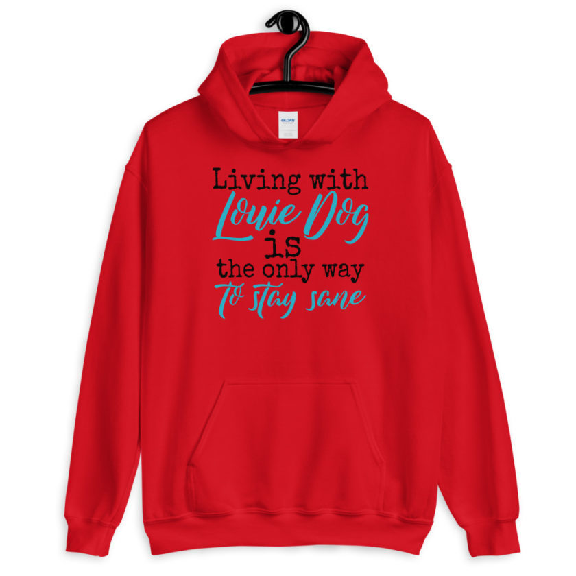 LIvin' with Louis dog IS the only way to stay sane. Unisex Hoodie - Image 2